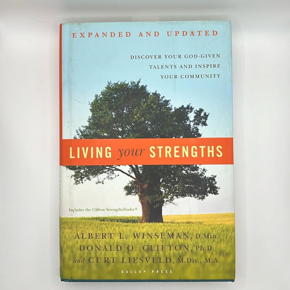 Living your Strengths. Albert L Winseman, Donald O Clifton, Curt Liesveld. 2008
